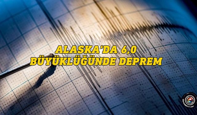 Alaska'da deprem!