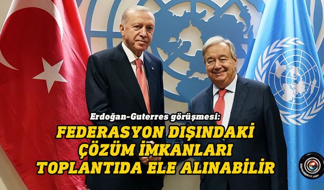 Erdoğan, Guterres ile görüştü…