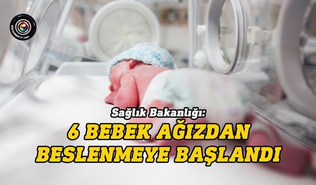 Sağlık Bakanlığı, bebeklerin sağlık durumunu açıkladı