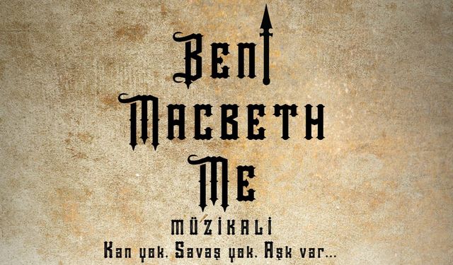 “Beni Macbeth Me” seyirci ile buluşuyor