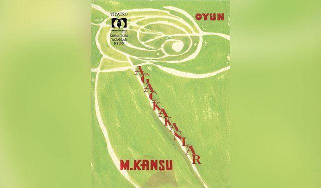 Mehmet Kansu’nun “Ağaçkakanlar” oyunu yayımlandı