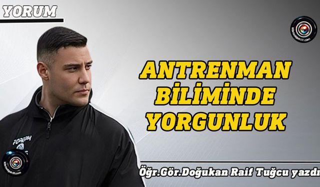 Antrenman Biliminde Yorgunluk: Performansı Arttıran Bir Araç mı, Engelleyici Bir Faktör mü?