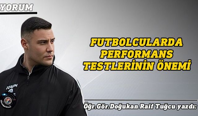 Futbolcularda Performans Testlerinin Önemi: Sezon Başından Sezon Sonuna