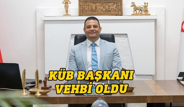 KÜB Başkanı Vehbi oldu