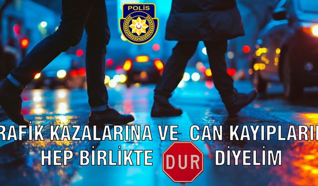 Polis hatırlattı: Trafik kazalarına ‘dur’ diyebilmek için kurallara uymak gerek