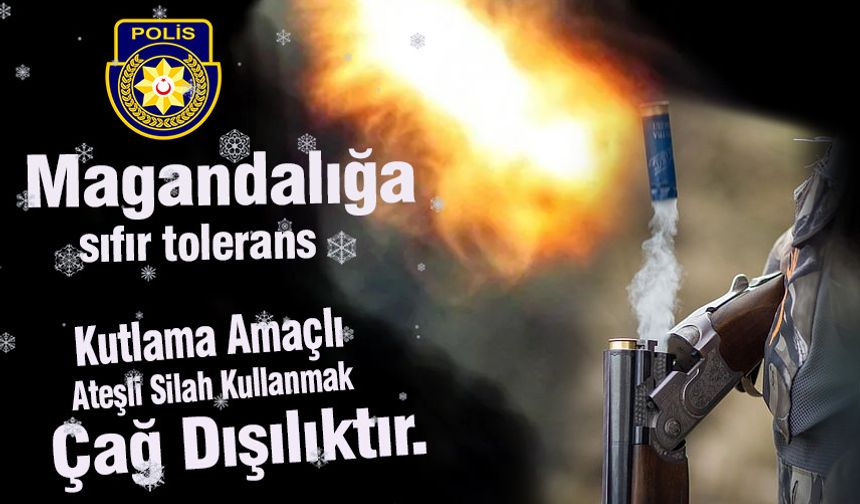 Polis Genel Müdürlüğü'nden yeni yıl öncesi ateşli silah uyarısı