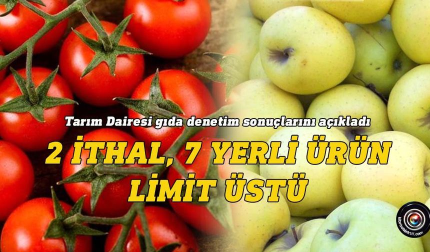 İthal çeri domates ve golden elma limit üstü çıktı