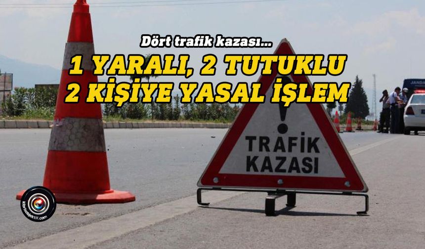 Dün ve Bugün 4 trafik kazası meydana geldi