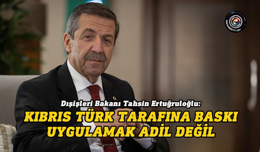 Ertuğruloğlu: Kıbrıs’ın geleceği iki egemen eşit devlet temeli üzerine oturacaktır