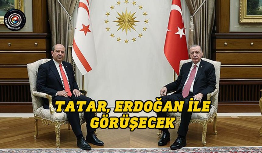 Tatar, Cenevre öncesi Ankara’da Erdoğan ile bir araya geliyor