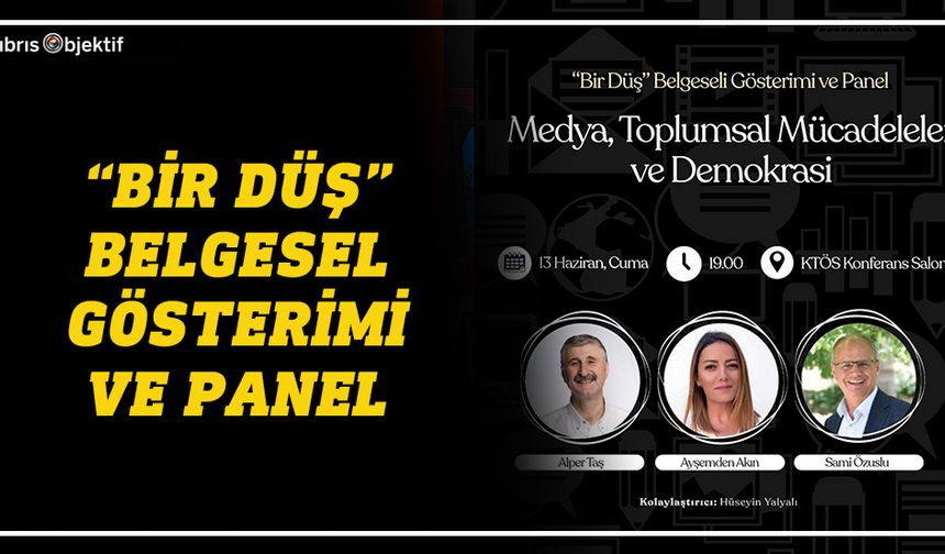 “Bir Düş” Belgesel Gösterimi Ve Panel gerçekleştirilecek