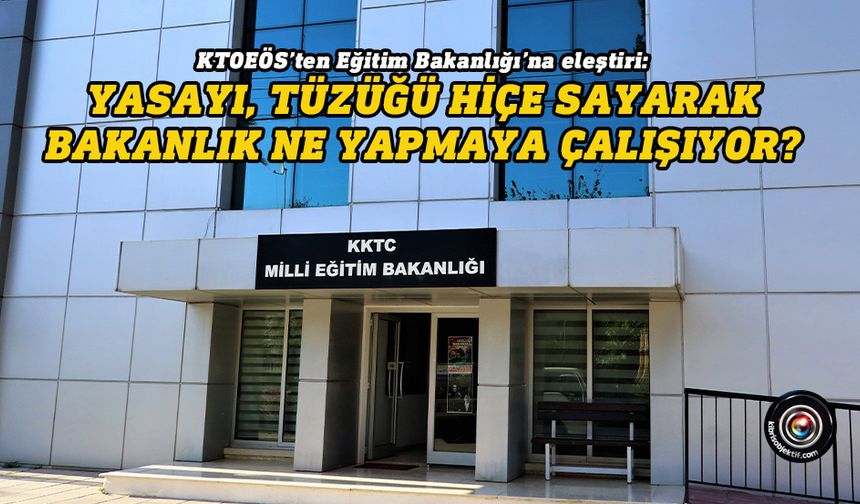 KTOEÖS’ten Eğitim Bakanlığı’na eleştiri
