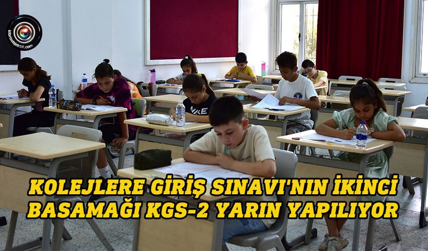 Kolejlere Giriş Sınavı'nın ikinci basamağı KGS-2 yarın yapılıyor
