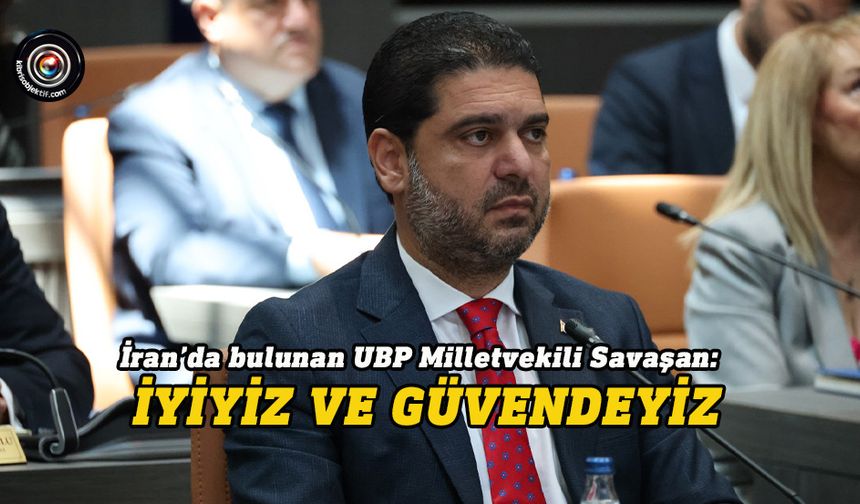 Savaşan, durumlarının iyi olduğunu duyurdu