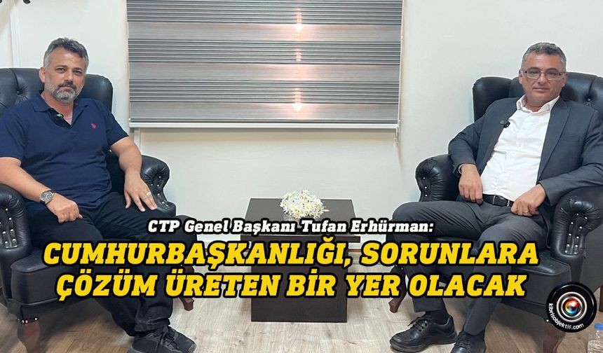 Erhürman: Cumhurbaşkanlığı halkın evi olacak