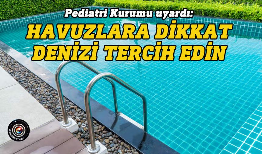 Kıbrıs Türk Pediatri Kurumu yaz ayları için aileleri uyardı