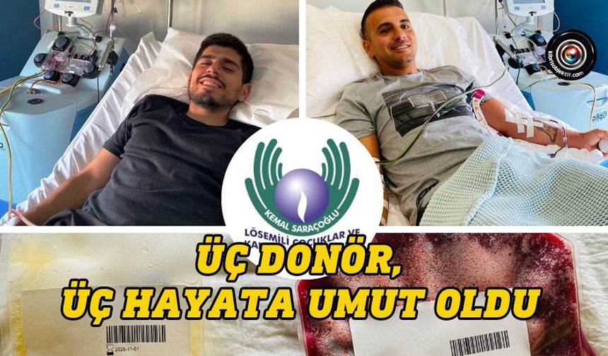 Üç donör, üç hayata umut oldu