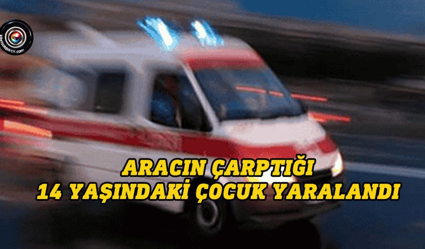 Girne’de aracın çarptığı 14 yaşındaki çocuk yaralandı