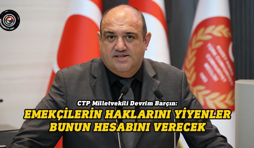 Barçın: Emekçilerin haklarını yiyenler bunun hesabını verecek