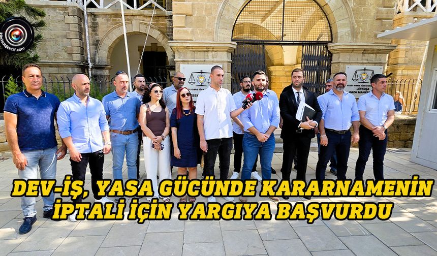 Dev-İş, yasa gücünde kararnamenin iptali için yargıya başvurdu