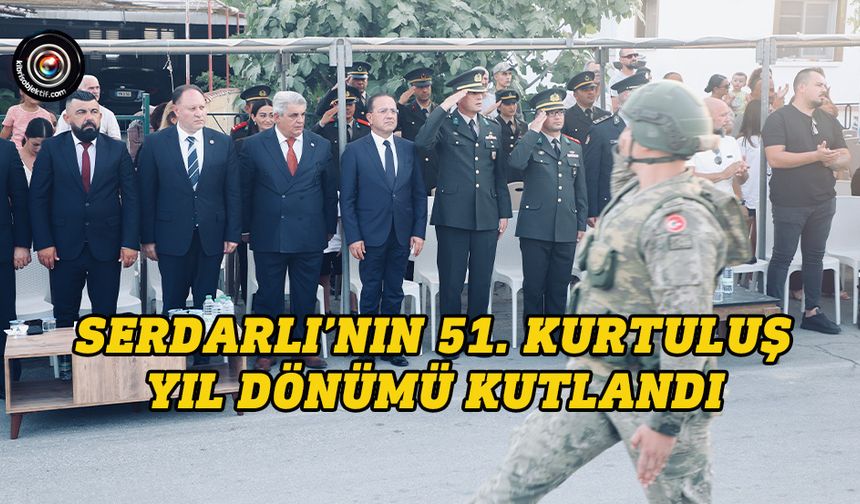 Serdarlı’nın 51. kurtuluş yıl dönümü kutlandı