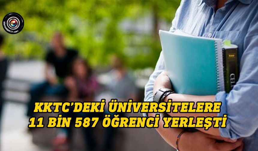YKS sonuçları: KKTC üniversitelerine 11 bin 587 öğrenci yerleşti