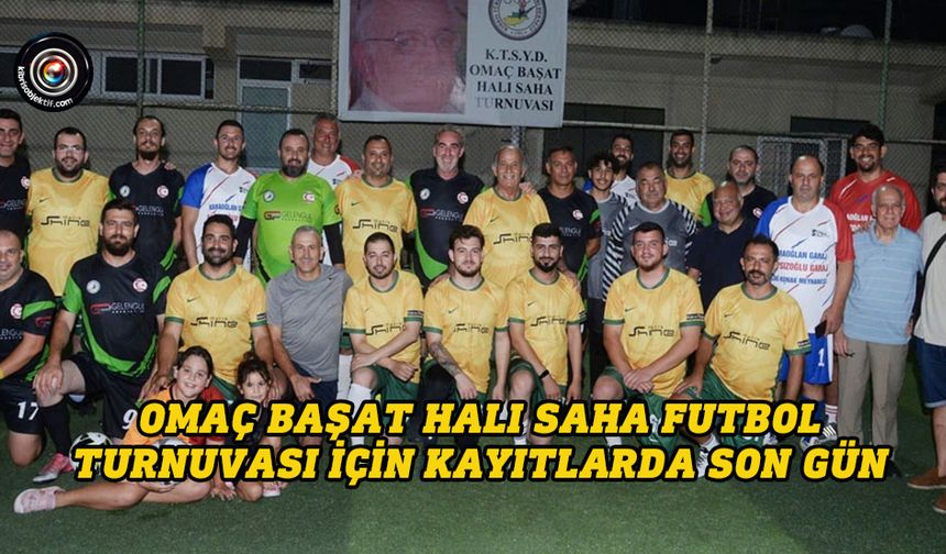 KTSYD Omaç Başat Halı Saha Futbol Turnuvası için kayıtlarda son gün