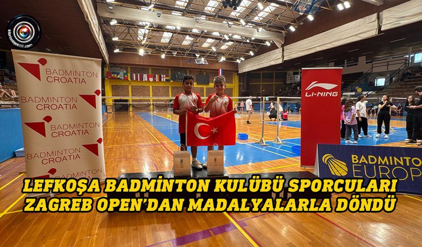 Lefkoşa Badminton Kulübü sporcuları Zagreb Open’dan madalyalarla döndü