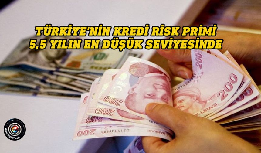 Türkiye'nin kredi risk primi 5,5 yılın en düşük seviyesinde