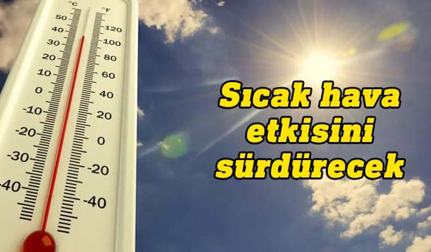 En yüksek hava sıcaklığı 39 derece olacak