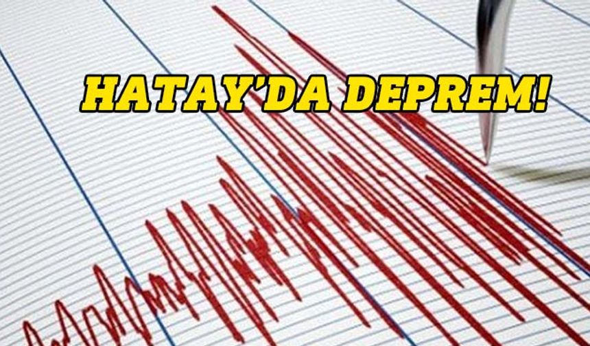 Hatay'da korkutan deprem