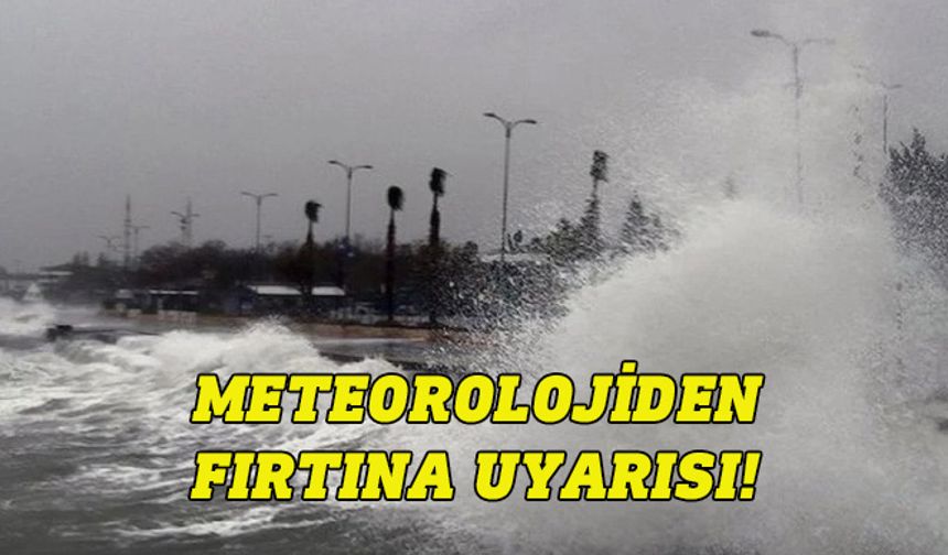 Meteoroloji’den fırtına uyarısı