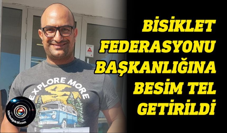 Bisiklet Federasyonu yeni başkanı Besim Tel oldu